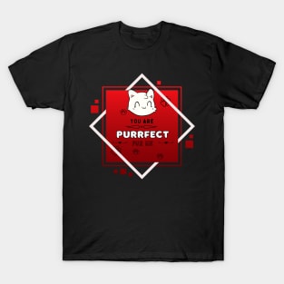 You Are Purrfect Fur Me T-Shirt